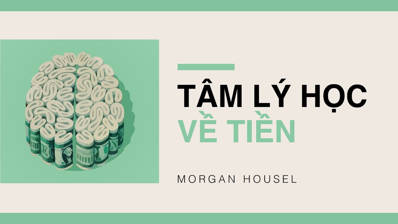 Tâm Lý Học Về Tiền – Morgan Housel